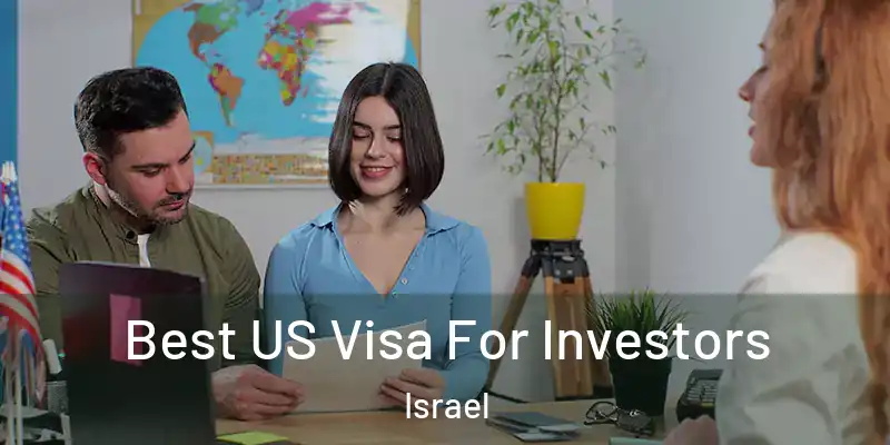  Best US Visa For Investors Israel