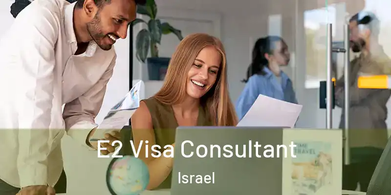  E2 Visa Consultant Israel