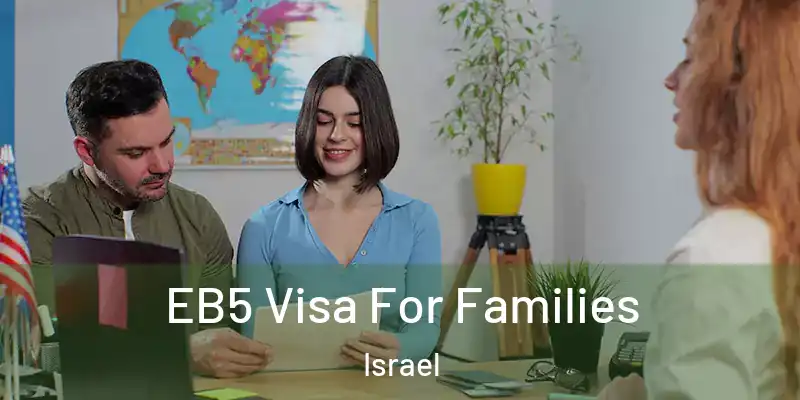  EB5 Visa For Families Israel