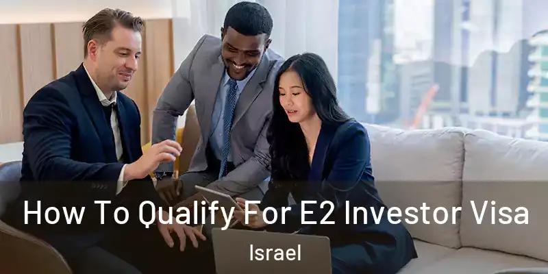  How To Qualify For E2 Investor Visa Israel