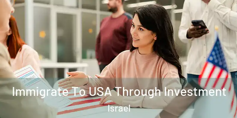  Immigrate To USA Through Investment Israel