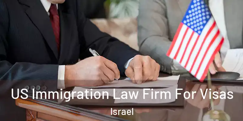  US Immigration Law Firm For Visas Israel