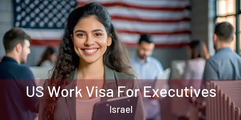  US Work Visa For Executives Israel