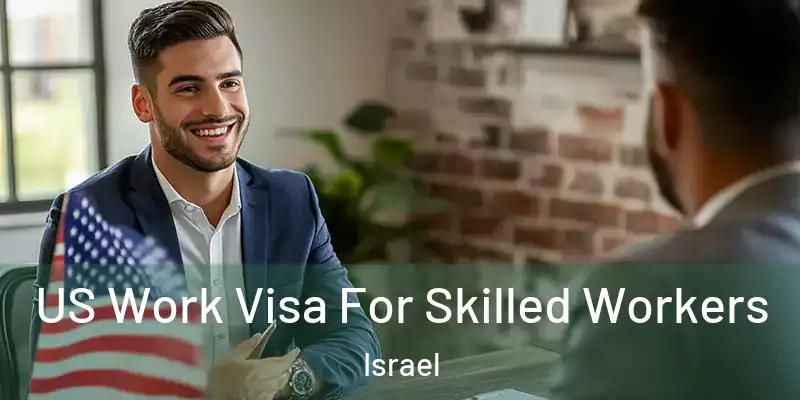  US Work Visa For Skilled Workers Israel